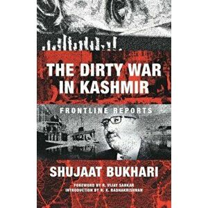 The Dirty War in Kashmir, Paperback - Shujaat Bukhari imagine