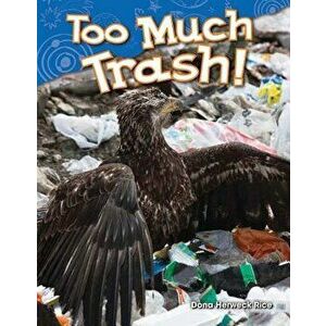 Too Much Trash!, Paperback - Dona Herweck Rice imagine