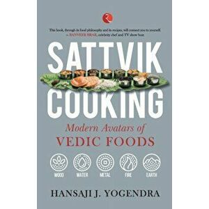 Sattvik Cooking, Paperback - Hansa J. Yogendra imagine