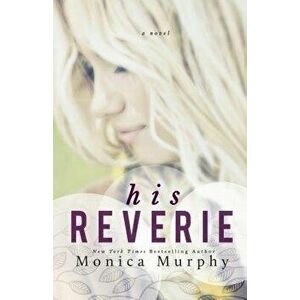 His Reverie, Paperback - Monica Murphy imagine