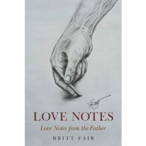 Love Notes: Love Notes from the Father, Paperback - Britt Fair imagine