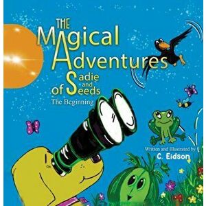 The Magical Adventures of Sadie and Seeds, Paperback - C. Eidson imagine