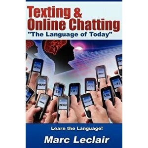 Texting & Online Chatting "The Language of Today": Can you communicate with your Teens? If not, learn the language of common text messaging, chat abbr imagine