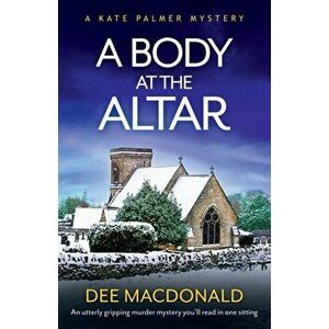 A Body at the Altar: An utterly gripping murder mystery you'll read in one sitting, Paperback - Dee MacDonald imagine