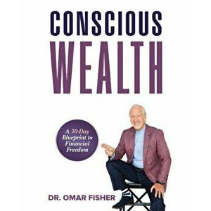 Conscious Wealth, Paperback - Omar Fisher imagine