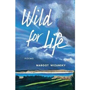 Wild for Life, Paperback - Margot Wizansky imagine