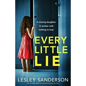 Every Little Lie: An utterly addictive psychological thriller, Paperback - Lesley Sanderson imagine