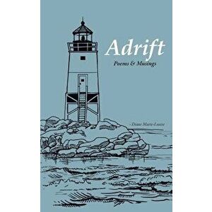 Adrift: Poems & Musings, Paperback - Diane Marie-Louise imagine