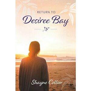 Return to Desiree Bay, Paperback - Shayne Collier imagine