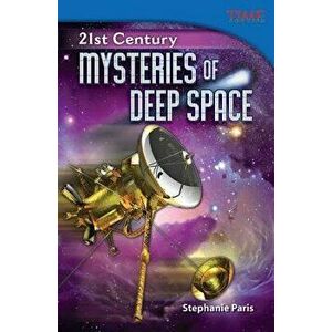 21st Century: Mysteries of Deep Space, Paperback - Stephanie Paris imagine