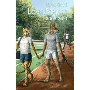 Love Match: Book 1 (2008-2010), Paperback - Kyell Gold imagine