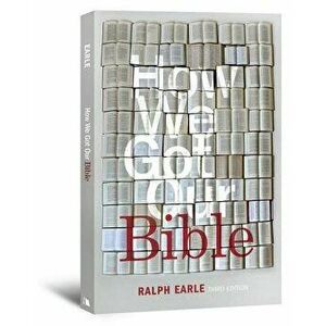 How We Got Our Bible, Paperback - Ralph Earle imagine