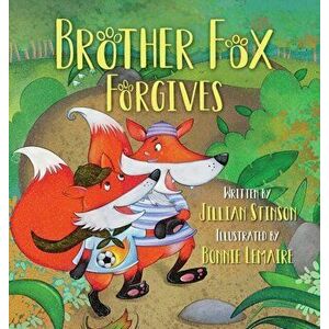 Brother Fox Forgives, Hardcover - Jillian Stinson imagine
