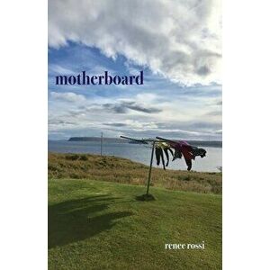 Motherboard, Paperback - Renée Rossi imagine
