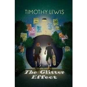 The Glitter Effect, Paperback - Timothy Lewis imagine