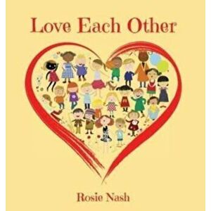 Love Each Other, Hardcover - Rosie Nash imagine