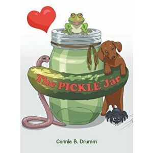 The Pickle Jar, Hardcover - Connie B. Drumm imagine