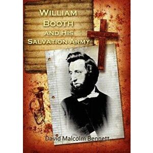 William Booth and His Salvation Army, Paperback - David Malcolm Bennett imagine