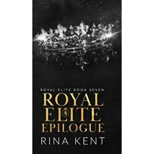 Royal Elite Epilogue, Hardcover - Rina Kent imagine