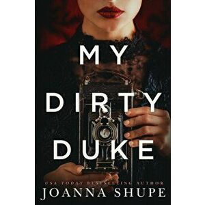 My Dirty Duke: A Victorian Novella, Paperback - Joanna Shupe imagine