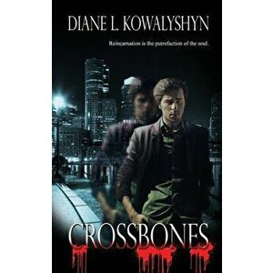 Crossbones, Paperback - Diane L. Kowalyshyn imagine