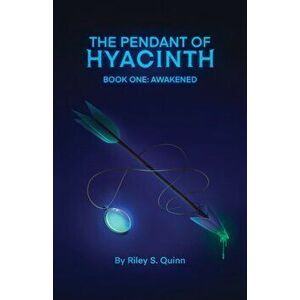 The Pendant of Hyacinth, Paperback - Riley S. Quinn imagine
