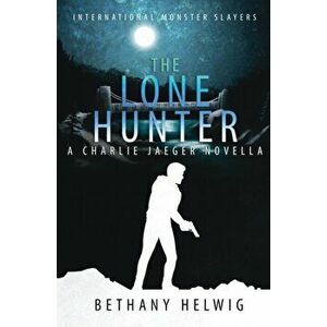 The Lone Hunter, Paperback - Bethany Helwig imagine