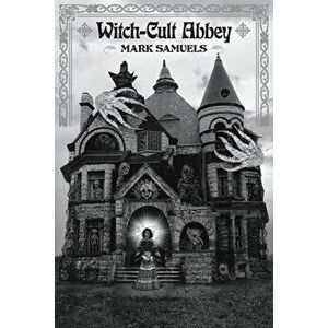 Witch-Cult Abbey, Paperback - Mark Samuels imagine