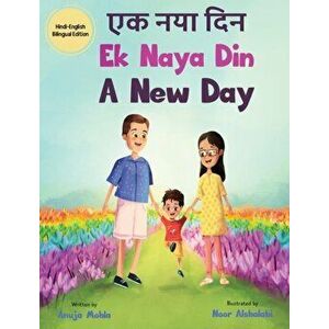Ek Naya Din: A New day - A Hindi English Bilingual Picture Book For Children to Develop Conversational Language Skills - Anuja Mohla imagine