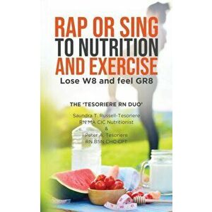 Rap or Sing to Nutrition and Exercise, Paperback - Saundra T. Russell-Tesoriere imagine