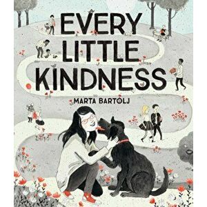 Every Little Kindness, Hardcover - Marta Bartolj imagine