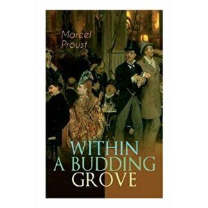 Within a Budding Grove: The Puzzling Facets of Love and Obsession - The Sensational Masterpiece of Modern Literature (In Search of Lost Time S - Marce imagine