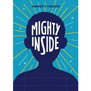 Mighty Inside, Hardcover - Sundee T. Frazier imagine