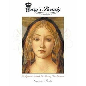 Mary's Beauty: A Spiritual Outlook on Beauty for Preteens, Paperback - Rosemarie C. Pomilla imagine