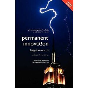 Permanent Innovation, Revised Edition: Proven Strategies and Methods of Successful Innovators, Paperback - Hartmut Esslinger imagine