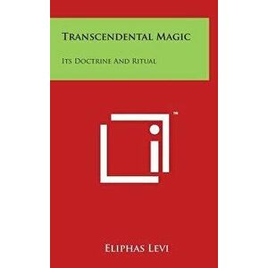 Transcendental Magic: Its Doctrine And Ritual, Hardcover - Eliphas Levi imagine
