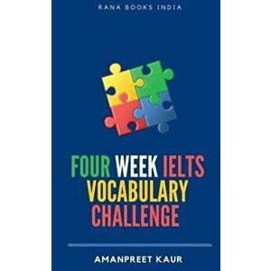Four Week IELTS Vocabulary Challenge ]: For IELTS, CELPIP, PTE, TOEFL, CAE and Spoken English, Paperback - Amanpreet Kaur imagine