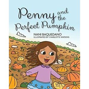 Penny and the Perfect Pumpkin, Paperback - Nani Baquedano imagine
