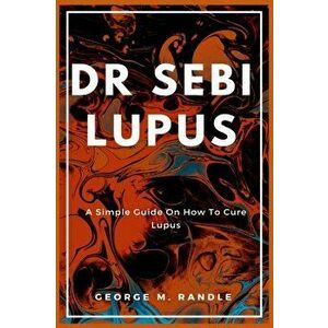 Dr Sebi Lupus, Paperback - George M. Randle imagine
