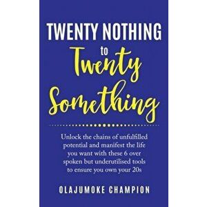Twenty Nothing To Twenty Something, Paperback - Olajumoke Champion imagine