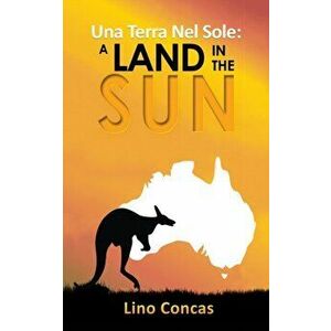Una Terra Nel Sole: A Land in the Sun, Paperback - Lino Concas imagine