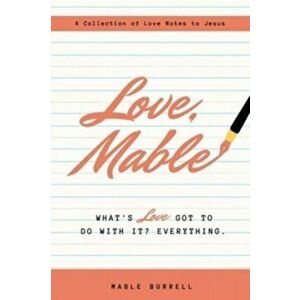 Love, Mable: What's love got to do with it? Everything, Paperback - Mable Burrell imagine