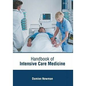 Handbook of Intensive Care Medicine, Hardcover - Damien Newman imagine