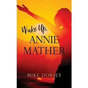 Wake Up, Annie Mather, Paperback - Mike Dorsey imagine