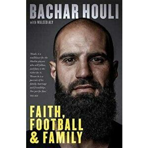 Bachar Houli. Faith, Football and Family, Paperback - Bachar Houli imagine