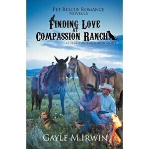 Finding Love at Compassion Ranch, Paperback - Gayle M. Irwin imagine