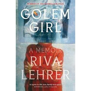 Golem Girl. A Memoir - 'A hymn to life, love, family, and spirit' DAVID MITCHELL, Paperback - Riva Lehrer imagine