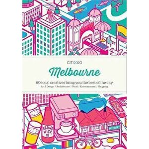 Citix60: Melbourne: 60 Creatives Show You the Best of the City, Paperback - *** imagine
