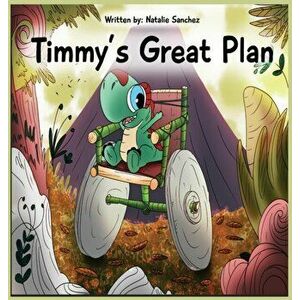 Timmy's Great Plan, Hardcover - Natalie Sanchez imagine