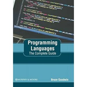 Programming Languages: The Complete Guide, Hardcover - Bruce Goodwin imagine